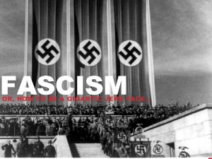 FASCISM OR HOW TO BE A GIGANTIC JERK