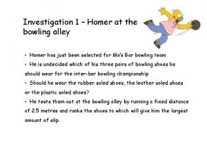 Investigation 1 Homer at the bowling alley Homer