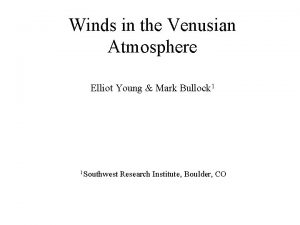 Winds in the Venusian Atmosphere Elliot Young Mark