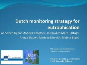 Dutch monitoring strategy for eutrophication Anneleen Oyen 1