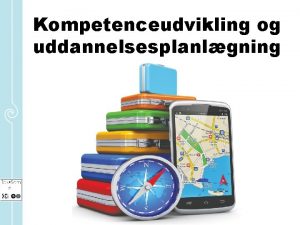 Kompetenceudvikling og uddannelsesplanlgning Det danske arbejdsmarkeds udfordringer Konkurrenceevnen