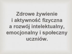 Zdrowe ywienie i aktywno fizyczna a rozwj intelektualny