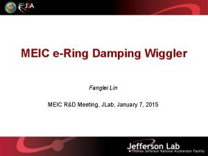 MEIC eRing Damping Wiggler Fanglei Lin MEIC RD