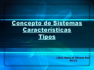 Concepto de Sistemas Caractersticas Tipos LSCA Nancy A