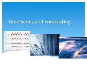 Time Series and Forecasting Time Series A time