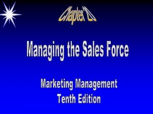 Objectives Designing a Sales Force Managing the Sales