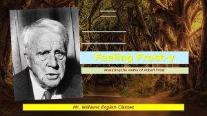 Feeling Frosty Analyzing the works of Robert Frost