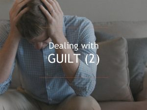 Dealing with GUILT 2 Guilt Defined 1 the