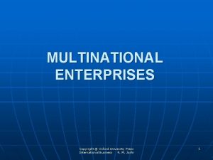 MULTINATIONAL ENTERPRISES Copyright Oxford University Press International Business