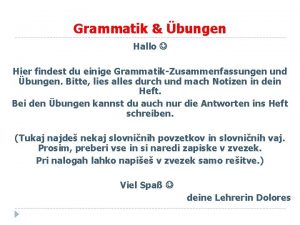 Grammatik bungen Hallo Hier findest du einige GrammatikZusammenfassungen