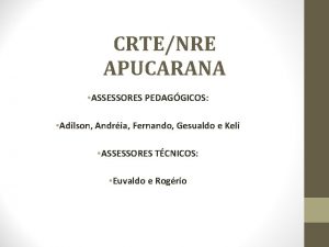 CRTENRE APUCARANA ASSESSORES PEDAGGICOS Adilson Andria Fernando Gesualdo