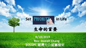 Set Priority in Life 8182019 Rev Joseph Chang