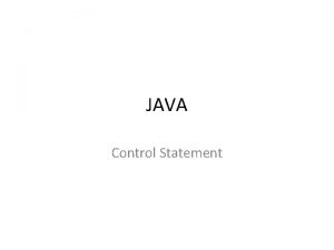 JAVA Control Statement Javas Selection Statements Java supports