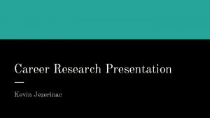 Career Research Presentation Kevin Jezerinac Career of interestAccounting