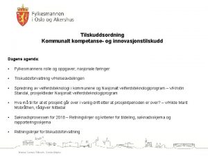 Tilskuddsordning Kommunalt kompetanse og innovasjonstilskudd Dagens agenda Fylkesmannens