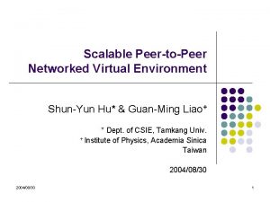 Scalable PeertoPeer Networked Virtual Environment ShunYun Hu GuanMing