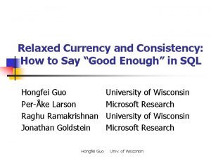 Relaxed Currency and Consistency How to Say Good