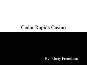 Cedar Rapids Casino By Marty Francksen Table of