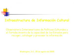 Infraestructura de Informacin Cultural Observatorio Interamericano de Polticas