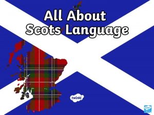 What Is Scots Scots is one of three