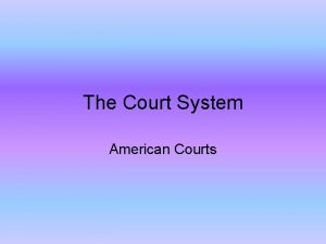 The Court System American Courts Court cases Gideon