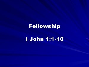 Fellowship I John 1 1 10 1 Fellowship