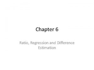 Chapter 6 Ratio Regression and Difference Estimation 6
