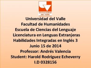 Universidad del Valle Facultad de Humanidades Escuela de