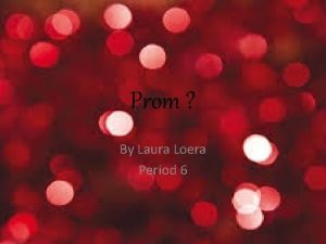 Prom By Laura Loera Period 6 Prom Survey