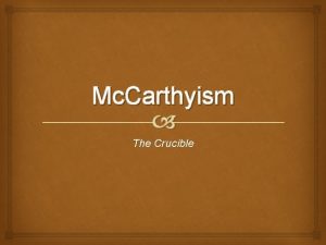 Mc Carthyism The Crucible Senator Joseph Mc Carthy