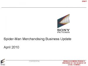 DRAFT SpiderMan Merchandising Business Update April 2010 CONFIDENTIAL