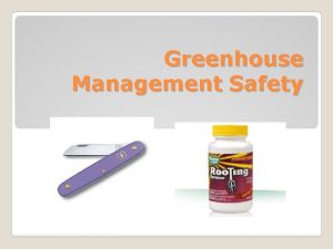 Greenhouse Management Safety An ounce of prevention is