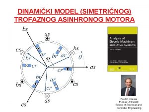 DINAMIKI MODEL SIMETRINOG TROFAZNOG ASINHRONOG MOTORA Paul C