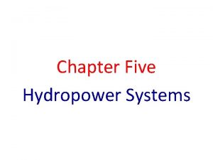 Chapter Five Hydropower Systems Introduction Hydropower Engineering refers