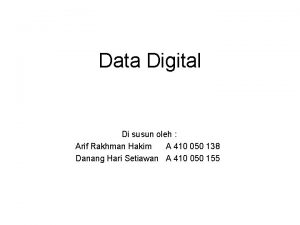 Data Digital Di susun oleh Arif Rakhman Hakim