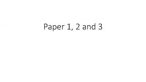 Paper 1 2 and 3 Paper 3 Outline