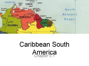 Caribbean South America Chapter 5 1 Physical FeaturesMountain