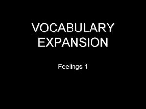 VOCABULARY EXPANSION Feelings 1 Happy blissful adjective marked