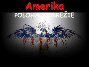 Amerika POLOHA POBREIE svetadiel 2 kontinenty S Amerika