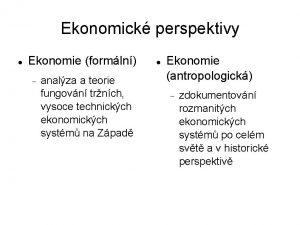 Ekonomick perspektivy Ekonomie formln analza a teorie fungovn