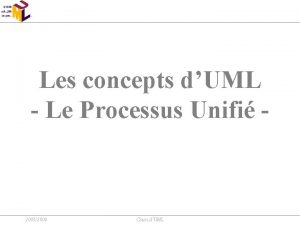 Les concepts dUML Le Processus Unifi 20032004 Cours