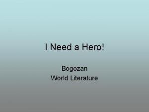 I Need a Hero Bogozan World Literature The