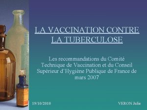 LA VACCINATION CONTRE LA TUBERCULOSE Les recommandations du