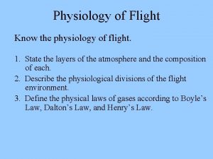 Physiology of Flight Know the physiology of flight