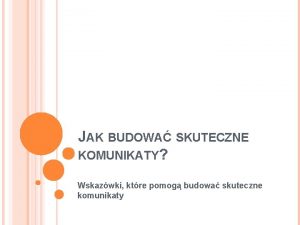 JAK BUDOWA SKUTECZNE KOMUNIKATY Wskazwki ktre pomog budowa