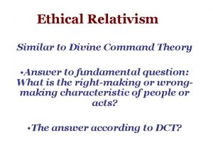 Ethical Relativism Similar to Divine Command Theory Answer