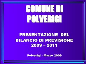 COMUNE DI POLVERIGI PRESENTAZIONE DEL BILANCIO DI PREVISIONE