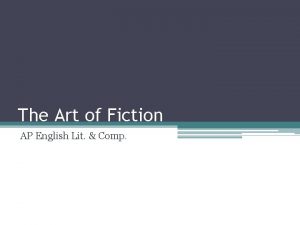 The Art of Fiction AP English Lit Comp