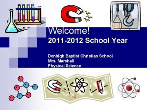 Welcome 2011 2012 School Year Denbigh Baptist Christian