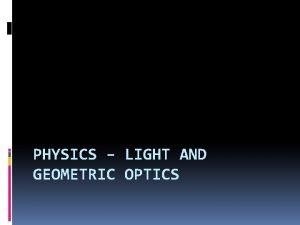 PHYSICS LIGHT AND GEOMETRIC OPTICS Light and Colour